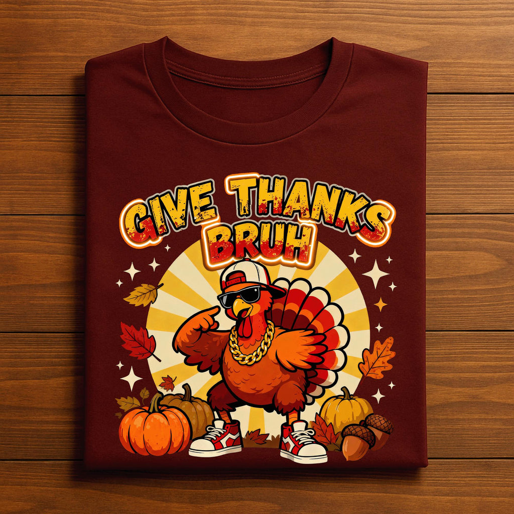 Give Thanks Bruh Funny Thanksgiving Shirt Friendsgiving Turkey Thankful, Gift Thanksgiving Sweatshirt, Family Thanksgiving Hoodie