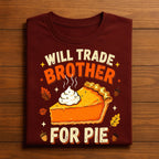 Family Thanksgiving Will Trade Brother For Pie, Gift Thanksgiving Sweatshirt, Family Thanksgiving Hoodie, Brother Thanksgiving Shirt