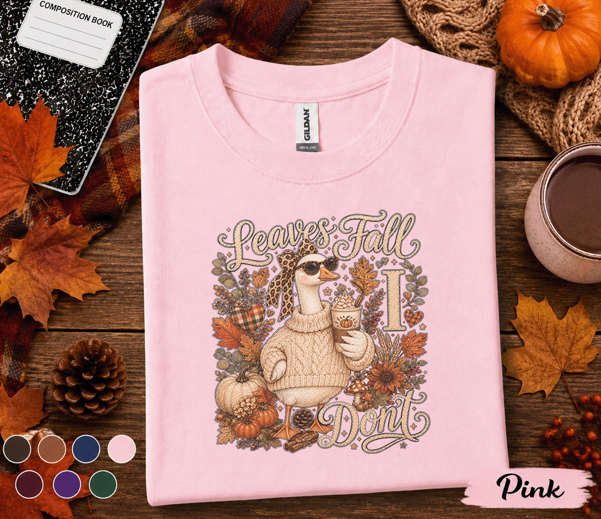 Leaves Fall I Don't Shirt, Funny Goose Fall Shirt, Autumn Goose Sweatshirt, Cozy Pumpkin Spice Coffee Tee, Cute Fall Goose Gift for Women