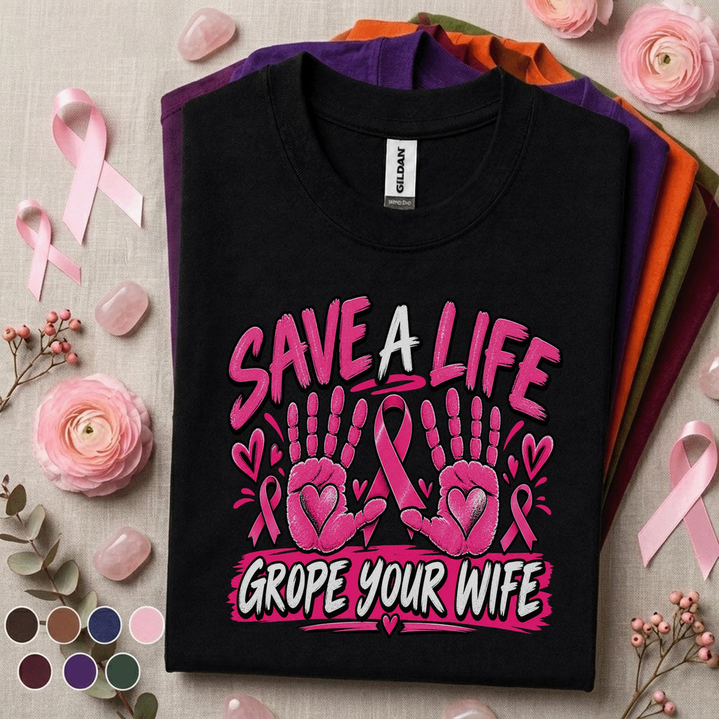 Breast Cancer Awareness Shirt, Save a Life Grope Your Wife Tee, Funny Pink Ribbon Shirt, Breast Health Reminder Gift, October Tee