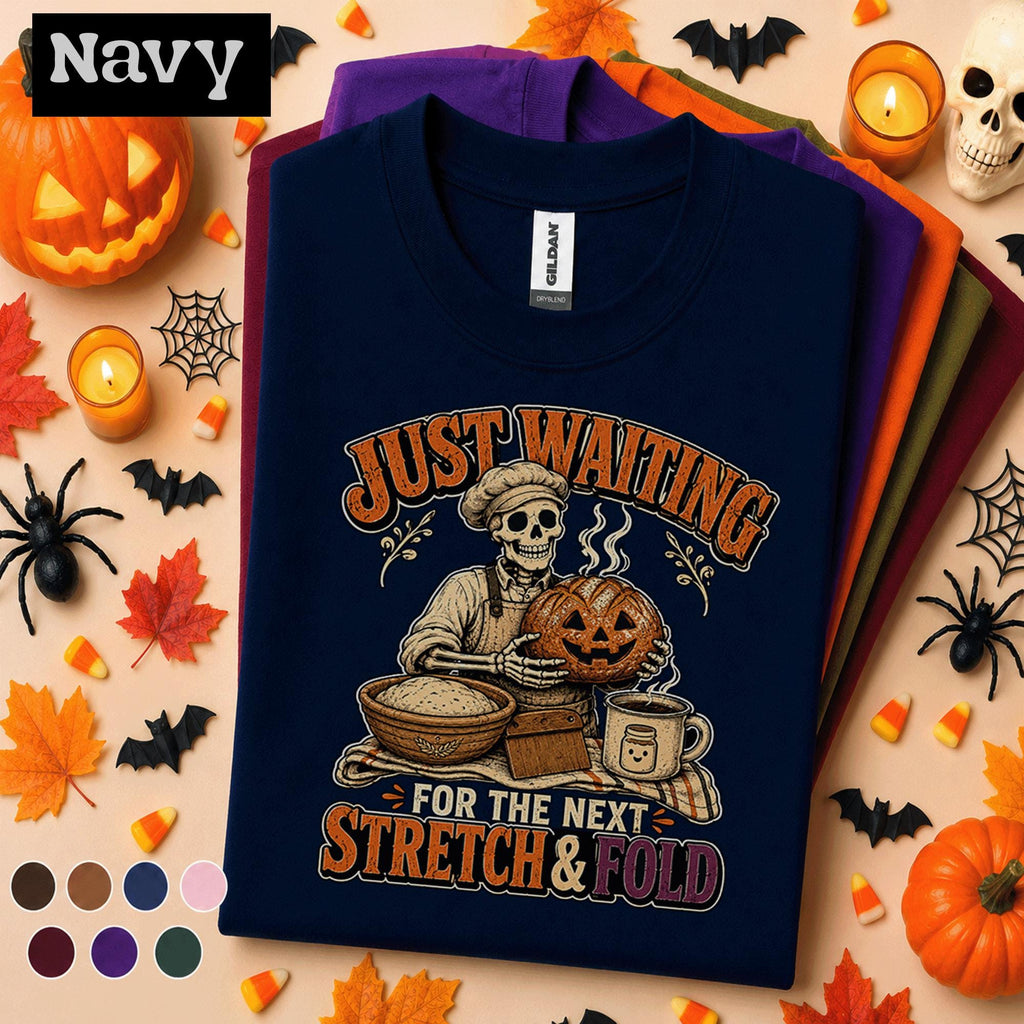 Funny Baker Halloween Shirt, Skeleton Baking Pumpkin Tee, Just Waiting for Next Stretch and Fold, Sourdough Baker Gift, Spooky Bread Tee