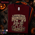 I Found This Humerus Halloween Shirt, Funny Orthopedic Nurse Tee, Skeleton Medical Pun Shirt, Spooky Healthcare Worker Gift for Nurses