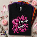 Breast Cancer Awareness Shirt, Her Fight Is Our Fight Tee