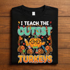 Fall Teacher Shirt Cute Turkeys I Teach The Cutest Little Turkeys Thanksgiving Autumn Classroom Tee, Gift Teacher Tha...