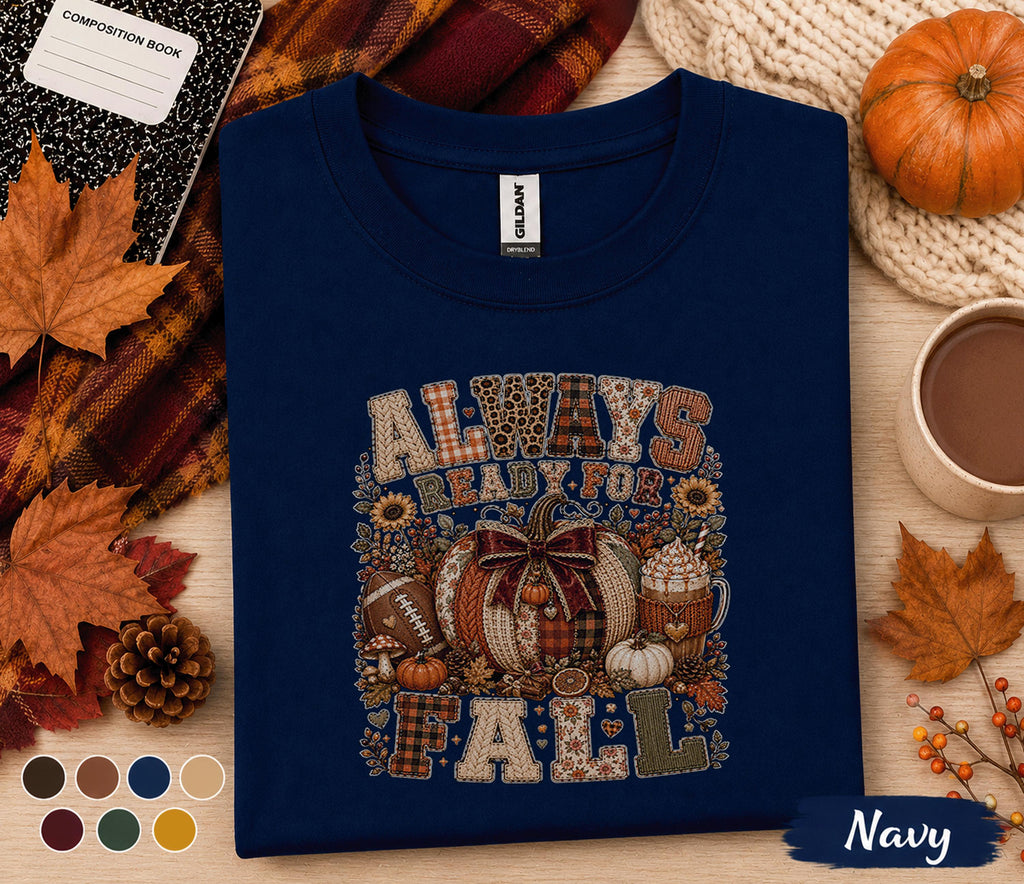 Always Ready for Fall Shirt, Cozy Autumn Pumpkin Sweatshirt, Football Pumpkin Spice Coffee Tee, Cute Fall Season Gift for Women