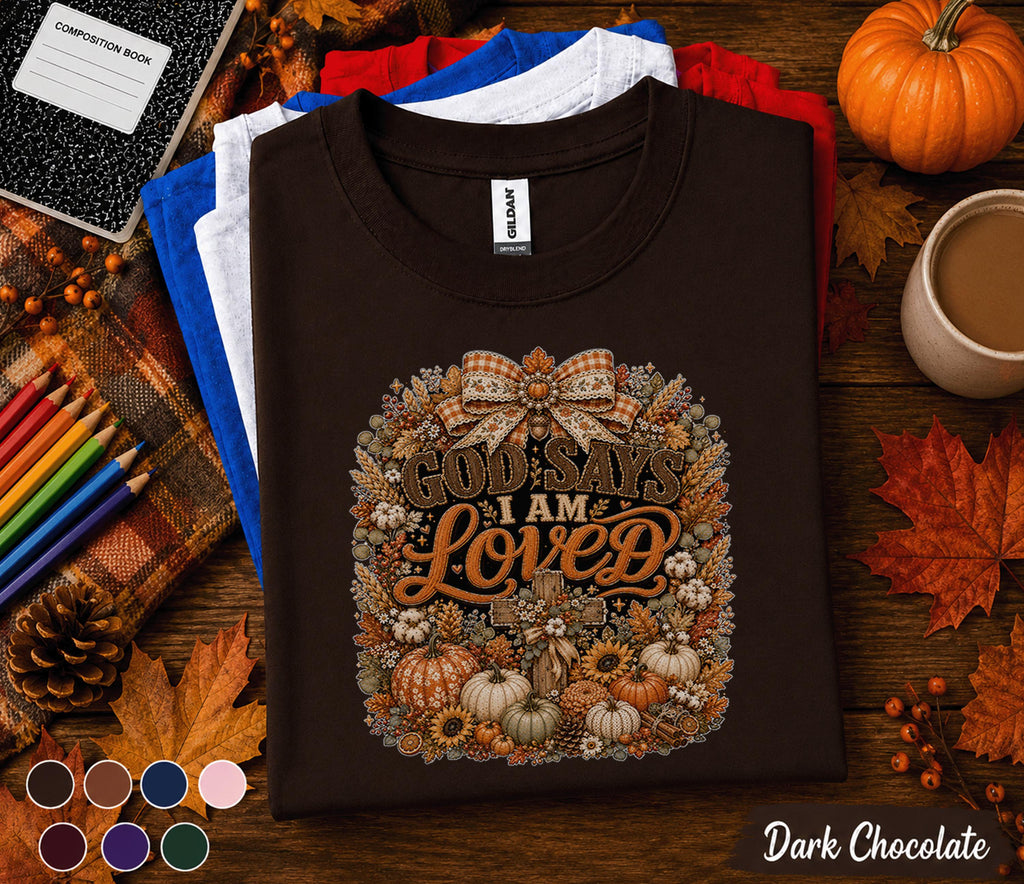 God Says I Am Loved Shirt Christian Fall Pumpkin Tee Faith Based Autumn Thanksgiving Shirt Religious Harvest Gift Cozy Bible Verse Apparel