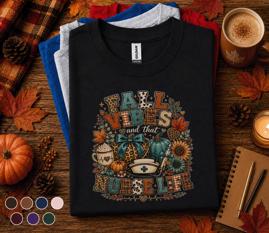 Fall Vibes Nurse Shirt, Fall Vibes and That Nurse Life Tee