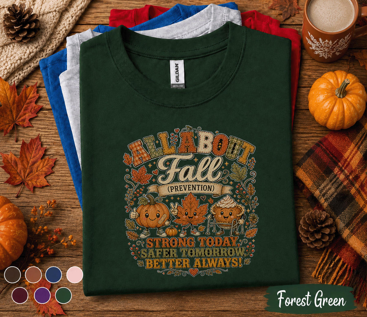 Fall Prevention Nurse Shirt, All About Fall Prevention Tee, Autumn Nurse Gift, Physical Therapy PT OT cna RN Medical Staff Sweatshirt