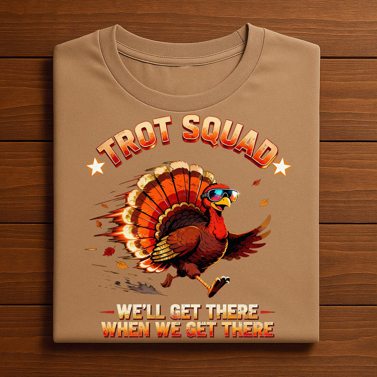 Trot Squad We'll Get There When We Get There Turkey Trot, Thanksgiving Shirt Family, Gift Thanksgiving Sweatshirt, Thanksgiving Hoodie