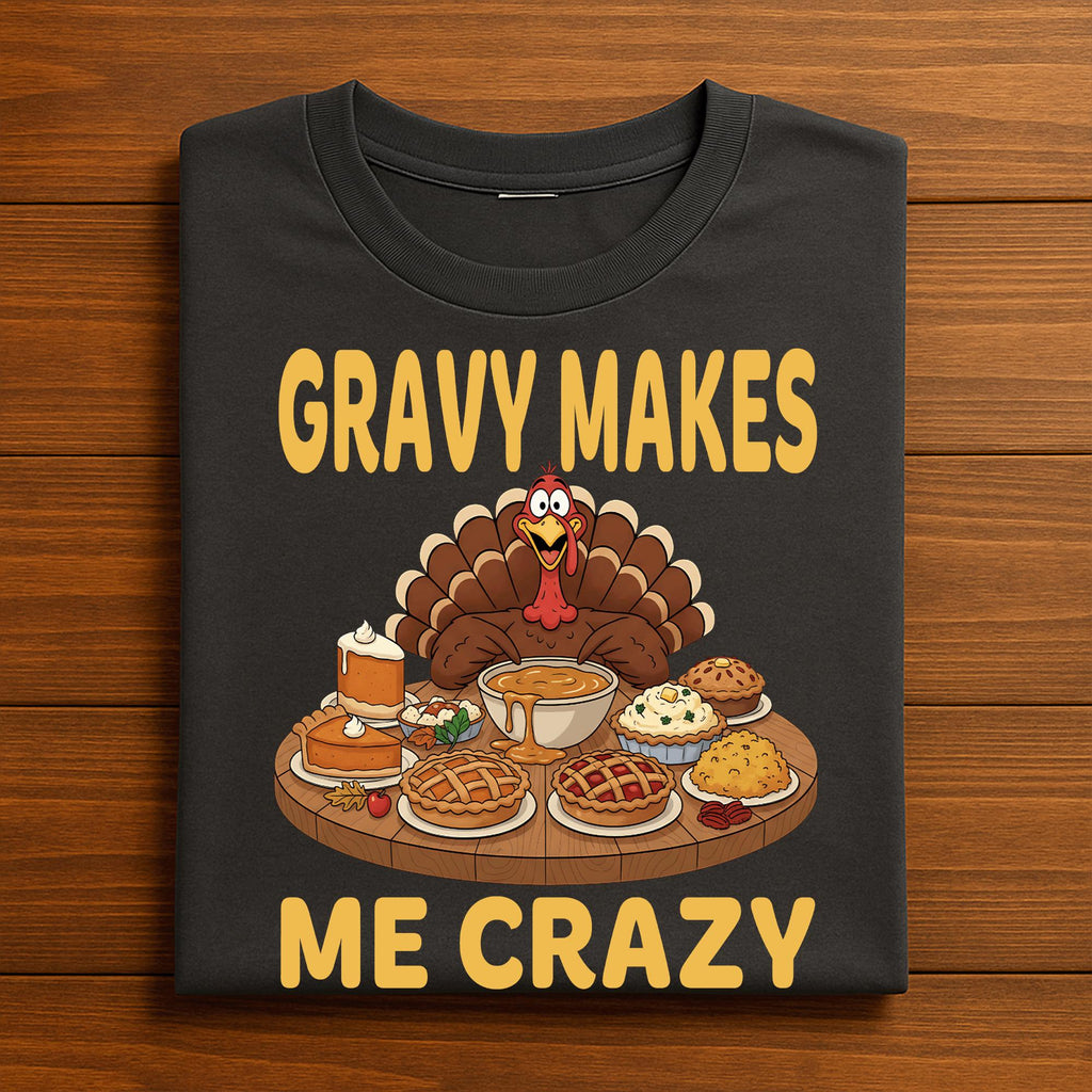 Gravy Makes Me Crazy Funny Turkey Shirt Thanksgiving Humor Tee Autumn Feast Dinner Fall Family Holiday Gift, Funny Thanksgiving Shirt