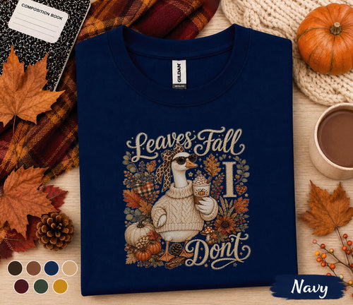 Leaves Fall I Don't Shirt, Funny Goose Fall Shirt, Autumn Goose Sweatshirt, Cozy Pumpkin Spice Coffee Tee, Cute Fall Goose Gift for Women