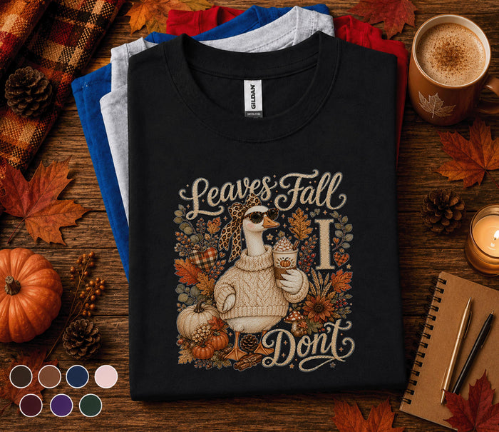 Leaves Fall I Don't Shirt, Funny Goose Fall Shirt