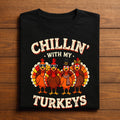 Chillin With My Turkeys Funny Thanksgiving Shirt, Fall Family Outfit Autumn Turkey Squad Matching Holiday Tee