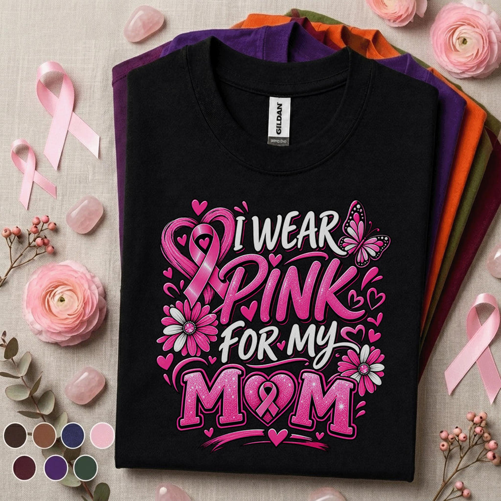 Breast Cancer Awareness Shirt, I Wear Pink for My Mom Tee