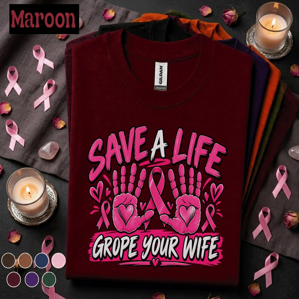 Breast Cancer Awareness Shirt, Save a Life Grope Your Wife Tee, Funny Pink Ribbon Shirt, Breast Health Reminder Gift, October Tee