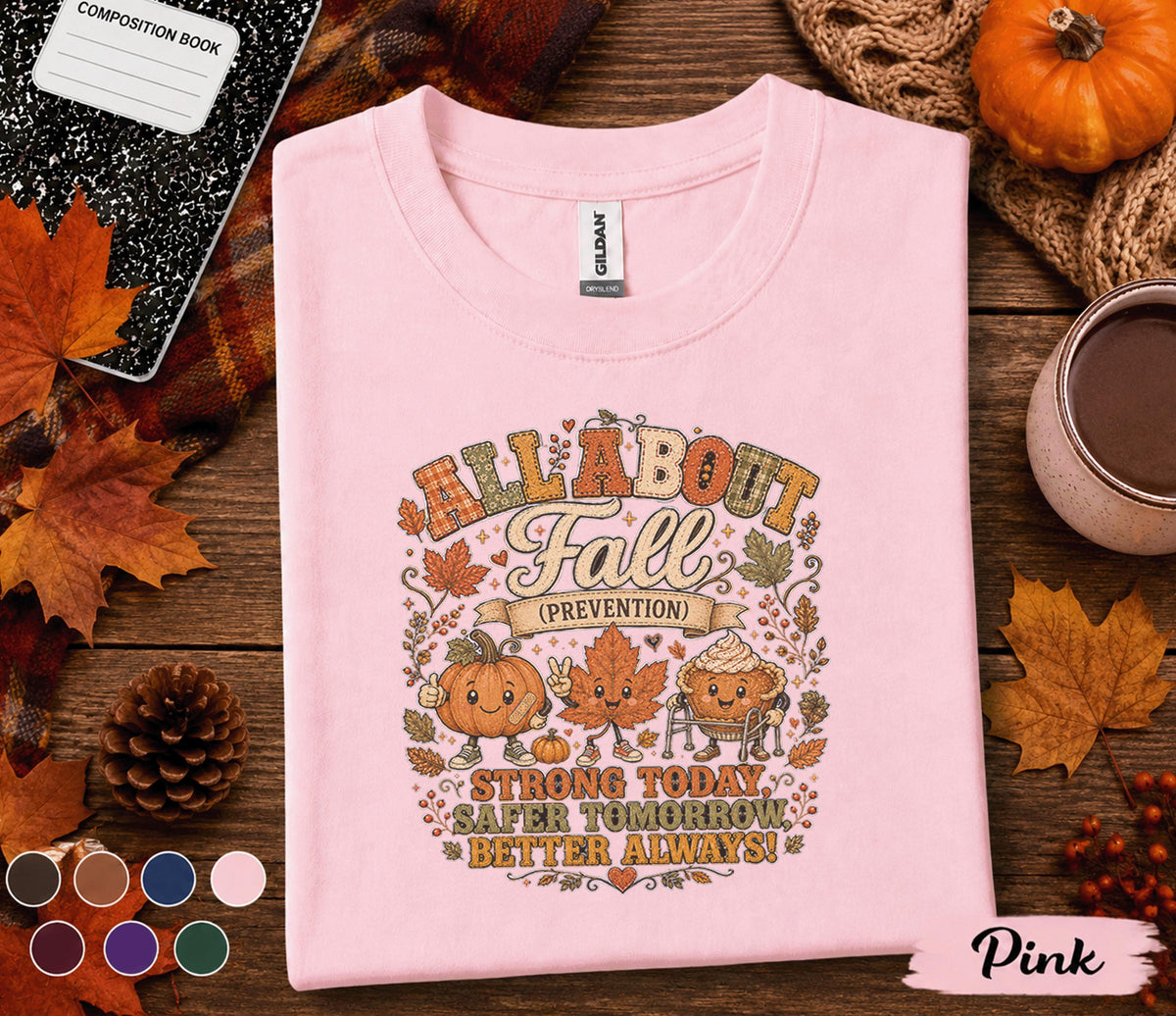 Fall Prevention Nurse Shirt, All About Fall Prevention Tee, Autumn Nurse Gift, Physical Therapy PT OT cna RN Medical Staff Sweatshirt
