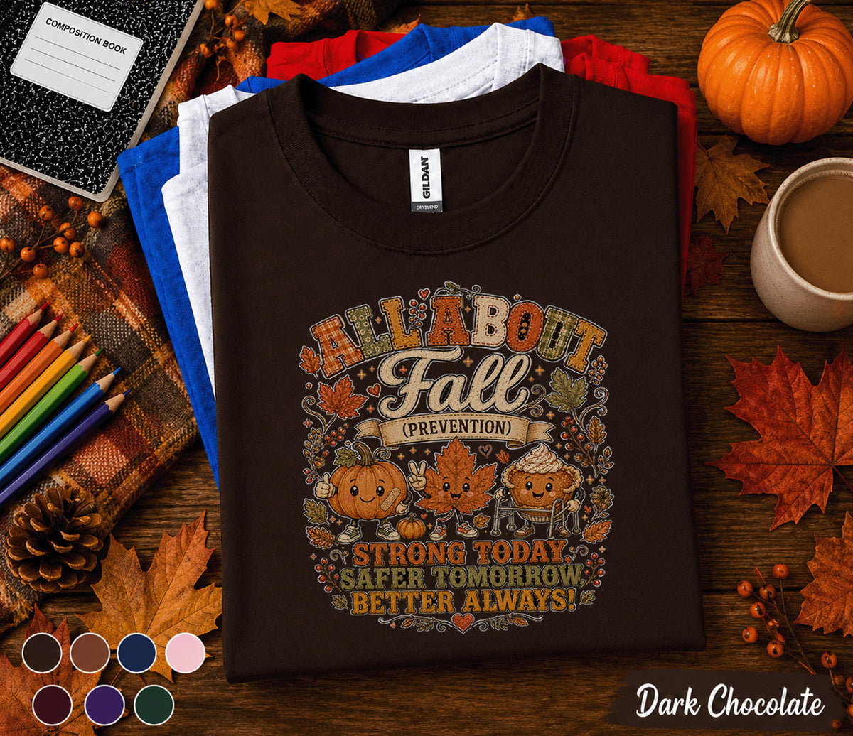 Fall Prevention Nurse Shirt, All About Fall Prevention Tee, Autumn Nurse Gift, Physical Therapy PT OT cna RN Medical Staff Sweatshirt