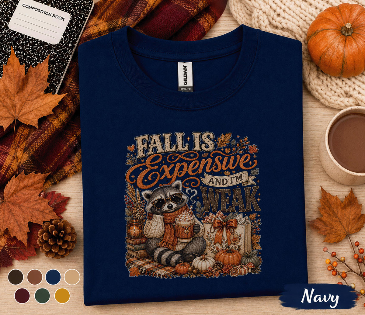 Fall Is Expensive And I'm Weak Shirt, Funny Fall Raccoon Pumpkin Spice Coffee Tee, Cute Autumn Sweatshirt, Thanksgiving Cozy Season Shirt