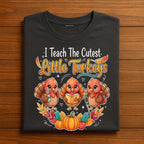 Thanksgiving Teacher Shirt Preschool I Teach The Cutest Little Turkey Autumn Fall Classroom Outfit Tee, Gift Teacher Thanksgiving Sweatshirt