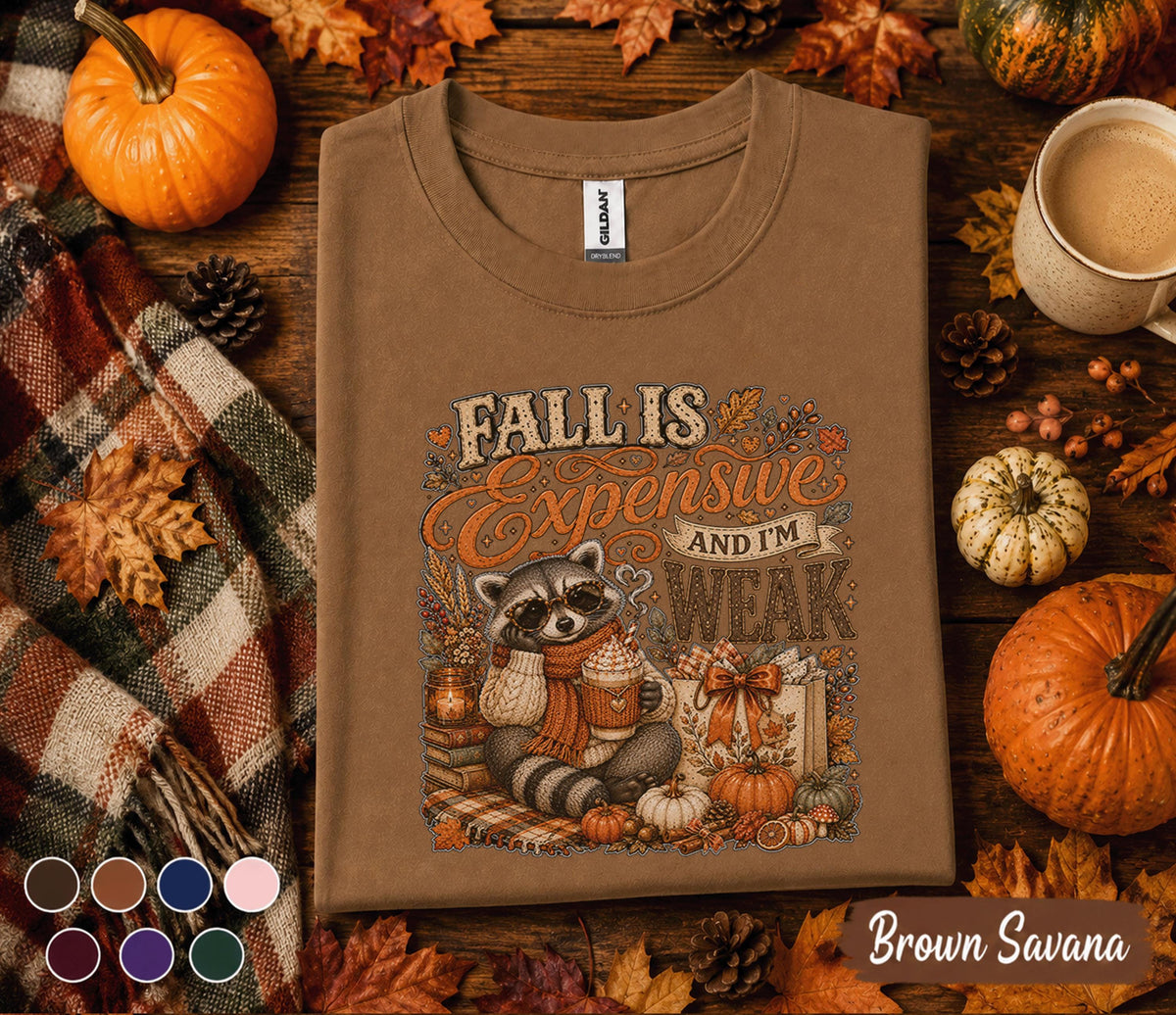 Fall Is Expensive And I'm Weak Shirt, Funny Fall Raccoon Pumpkin Spice Coffee Tee, Cute Autumn Sweatshirt, Thanksgiving Cozy Season Shirt