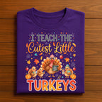 I Teach the Cutest Little Turkeys Shirt, Fall Teacher Thanksgiving Shirt, Thanksgiving Teacher Tee, Gift Teacher Thanksgiving Sweatshirt