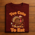 Thanksgiving Turkey Humor Shirt Too Cute To Eat Autumn Funny Fall Harvest Feast Day Gift Tee Retro Cute Turkey Tee, F...