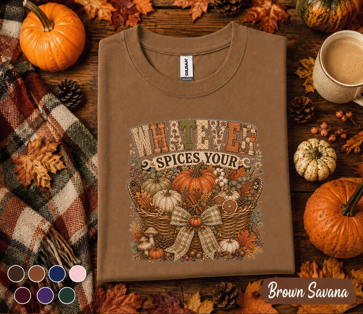 Whatever Spices Your Pumpkin Shirt, Funny Fall Pumpkin Sweatshirt, Cozy Autumn Harvest Basket Tee, Thanksgiving Shirt, Pumpkin Lover Gift