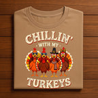 Chillin With My Turkeys Funny Thanksgiving Shirt, Fall Family Outfit Autumn Turkey Squad Matching Holiday Tee, Gift Thanksgiving Sweatshirt