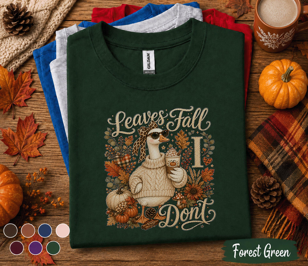 Leaves Fall I Don't Shirt, Funny Goose Fall Shirt, Autumn Goose Sweatshirt, Cozy Pumpkin Spice Coffee Tee, Cute Fall Goose Gift for Women