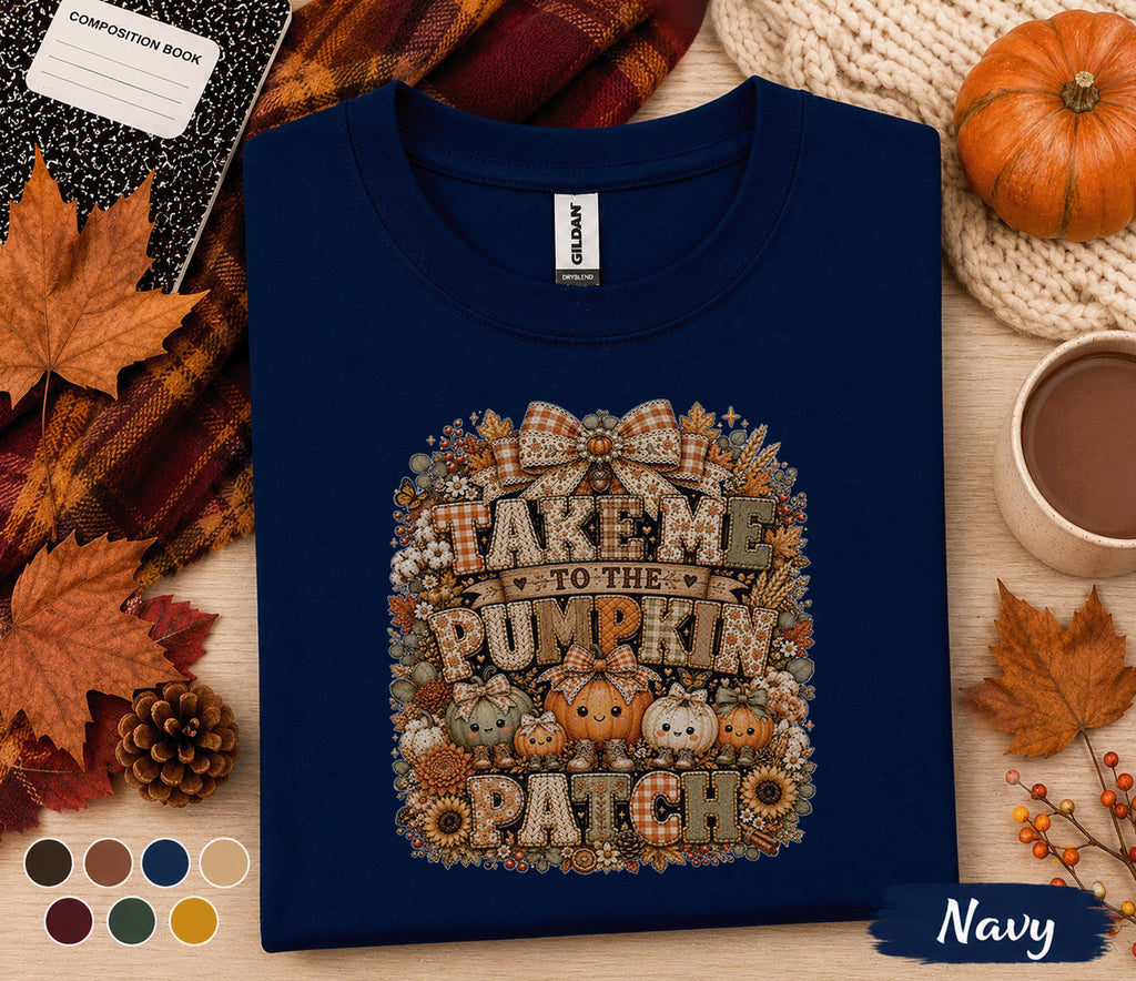Take Me to the Pumpkin Patch Shirt Cute Pumpkin Family Tee Cozy Fall Shirt Autumn Harvest Thanksgiving Gift Pumpkin Patch Lover Tee