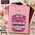 Breast Cancer Awareness Shirt, I Wear Pink for Someone I Love Tee