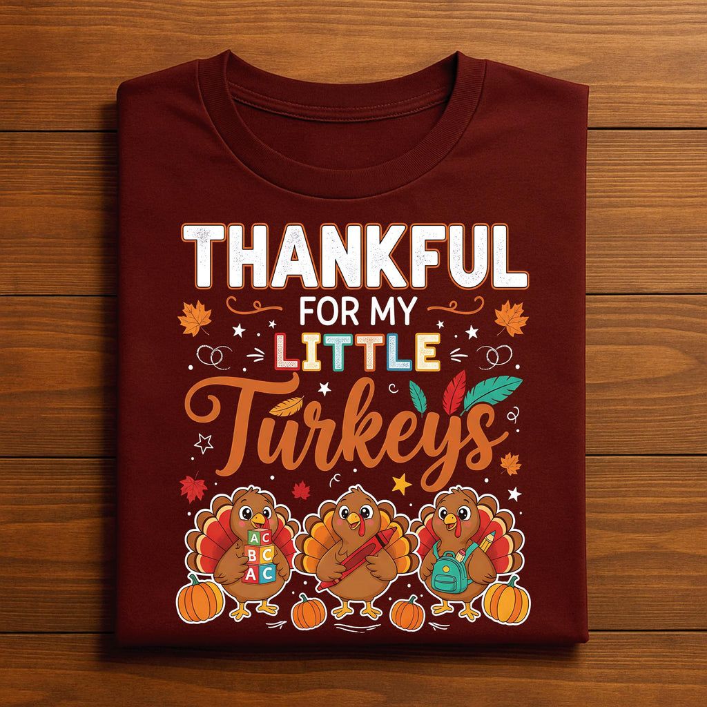 Thankful for My Little Turkeys Shirt, Thanksgiving Teacher Little Turkeys Tee, Preschool Teacher Autumn Gift Teacher Thanksgiving Sweatshirt