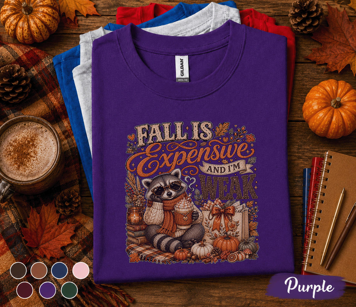 Fall Is Expensive And I'm Weak Shirt, Funny Fall Raccoon Pumpkin Spice Coffee Tee, Cute Autumn Sweatshirt, Thanksgiving Cozy Season Shirt