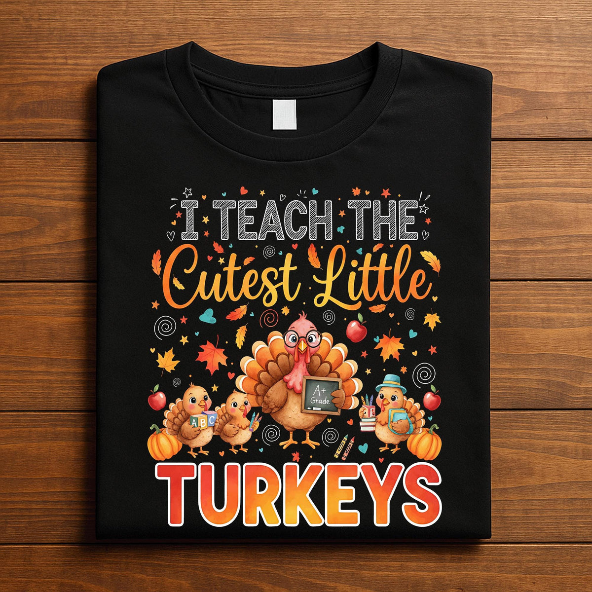 I Teach the Cutest Little Turkeys Shirt, Fall Teacher Thanksgiving Shirt, Thanksgiving Teacher Tee, Gift Teacher Thanksgiving Sweatshirt