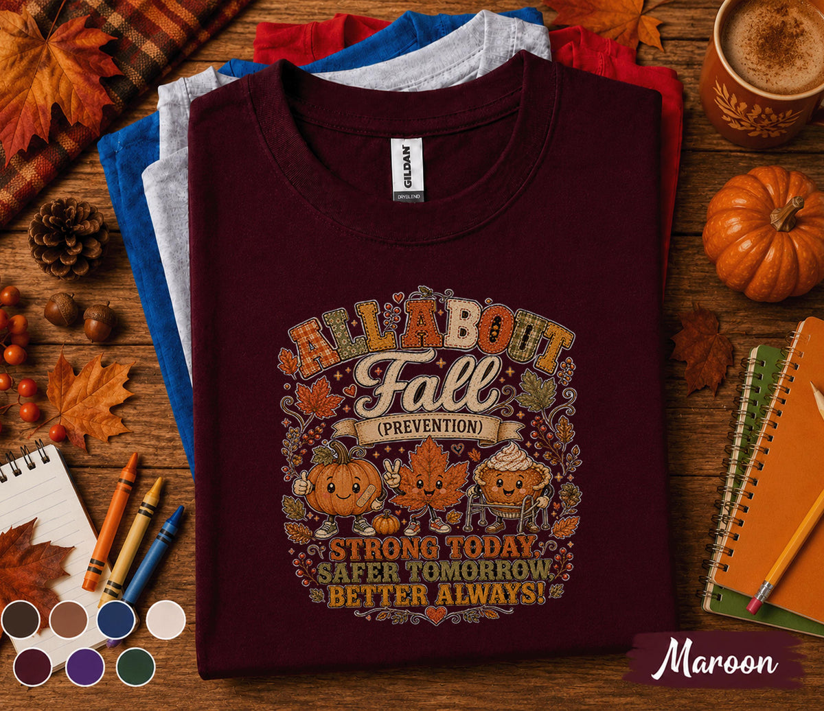 Fall Prevention Nurse Shirt, All About Fall Prevention Tee, Autumn Nurse Gift, Physical Therapy PT OT cna RN Medical Staff Sweatshirt
