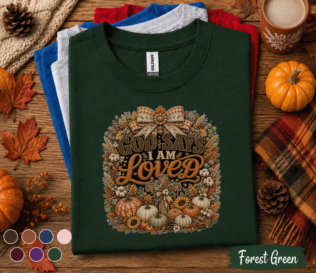 God Says I Am Loved Shirt Christian Fall Pumpkin Tee Faith Based Autumn Thanksgiving Shirt Religious Harvest Gift Cozy Bible Verse Apparel