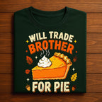 Family Thanksgiving Will Trade Brother For Pie, Gift Thanksgiving Sweatshirt, Family Thanksgiving Hoodie, Brother Thanksgiving Shirt