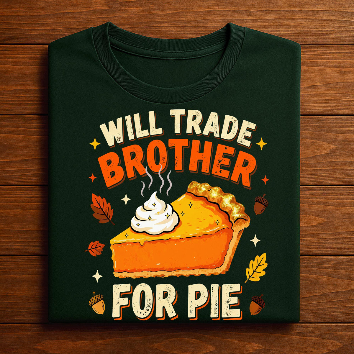 Family Thanksgiving Will Trade Brother For Pie, Gift Thanksgiving Sweatshirt, Family Thanksgiving Hoodie, Brother Thanksgiving Shirt
