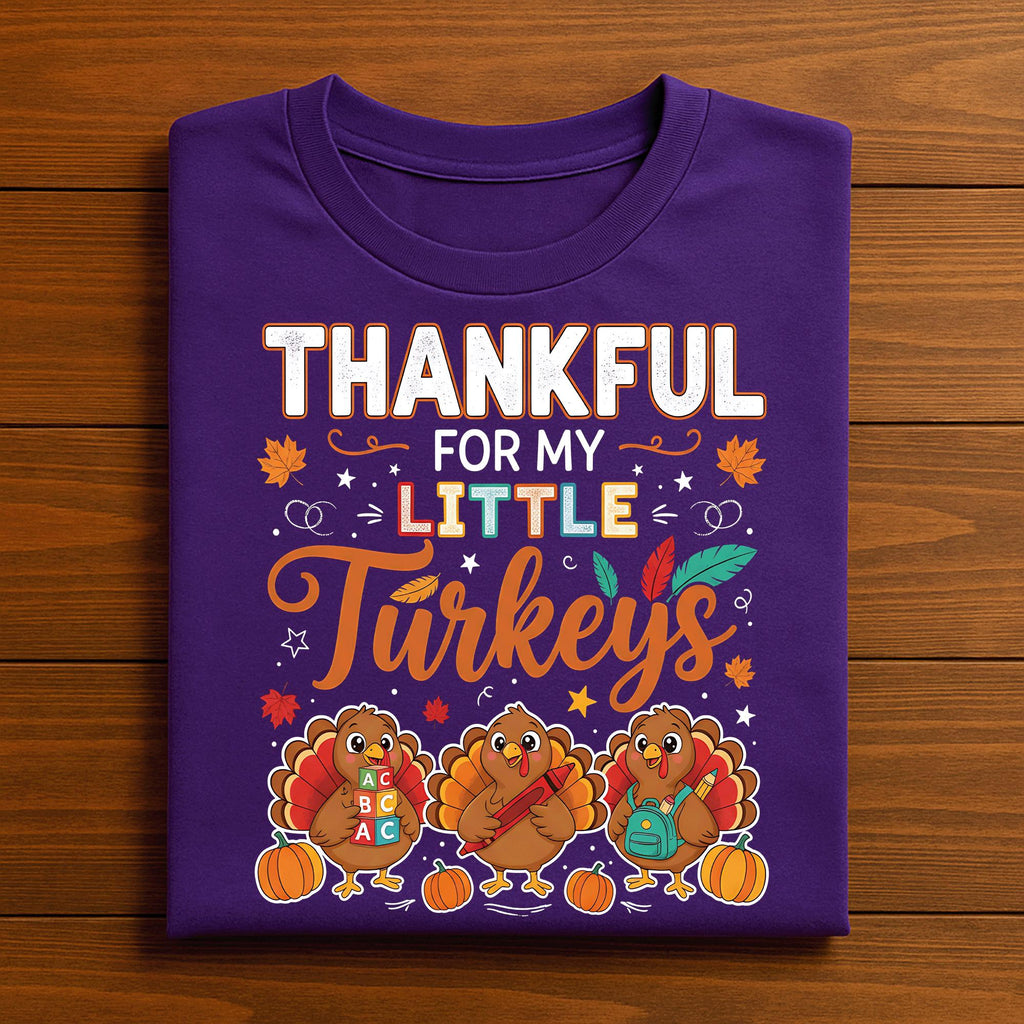 Thankful for My Little Turkeys Shirt, Thanksgiving Teacher Little Turkeys Tee, Preschool Teacher Autumn Gift Teacher Thanksgiving Sweatshirt