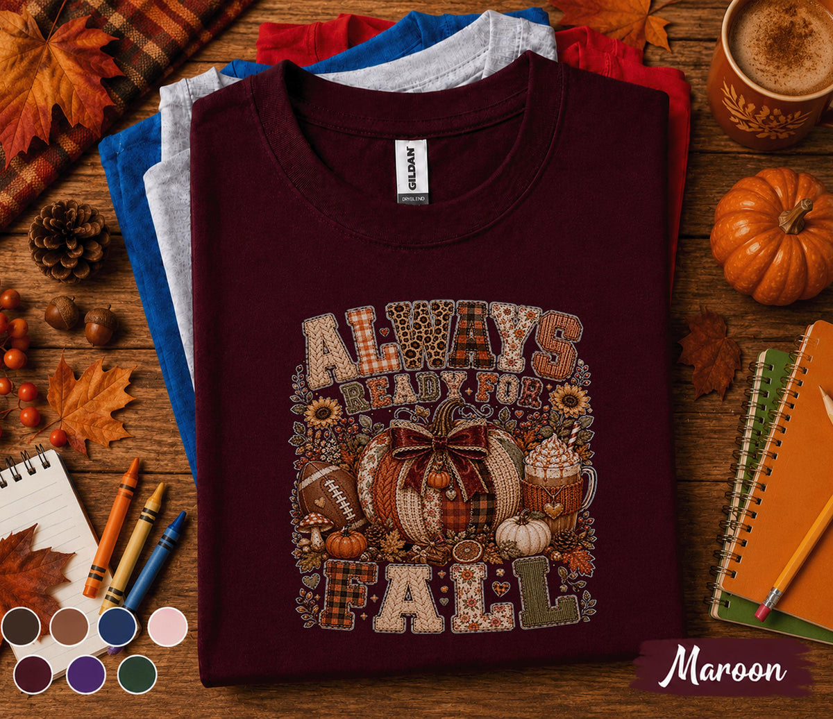 Always Ready for Fall Shirt, Cozy Autumn Pumpkin Sweatshirt, Football Pumpkin Spice Coffee Tee, Cute Fall Season Gift for Women
