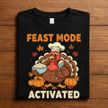 Feast Mode Activated Turkey Shirt Funny Thanksgiving Humor Tee Family Autumn Dinner Fall Feast Cute Turkey, Gift Than...
