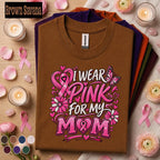 Breast Cancer Awareness Shirt, I Wear Pink for My Mom Tee, Pink Ribbon Support Shirt, Breast Cancer Mom Gift, October Awareness Tee
