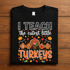 Cute Thanksgiving Teacher Turkey Shirt I Teach The Cutest Little Turkeys Autumn Fall Classroom Tee, Gift Teacher Thanksgiving Sweatshirt