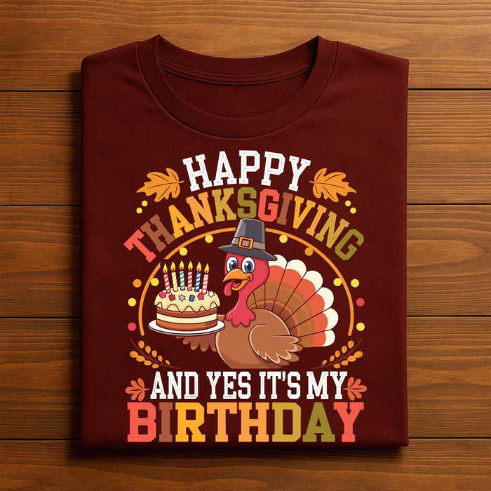Happy Thanksgiving And Yes It’s My Birthday Turkey Shirt, Cute Holiday Birthday Tee With Cake