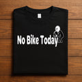 No Bike Today Shirt, No Bike Riding Today shirt
