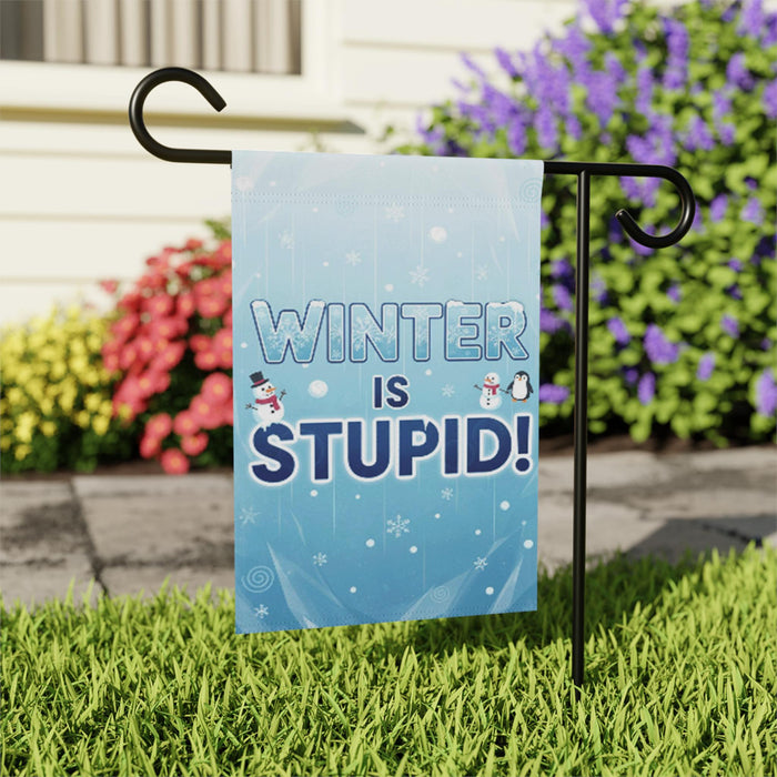 Cute Funny 12x17-inch Garden Flag - Winter Is Stupid - Winter Indoor Outdoor House Porch Yard Flag - Home Decor, Gard...