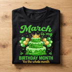 March Is My Birthday Month Shirt – Birthday St Patrick Style Cake Party Tee, Hoodie, Sweatshirt Lucky Birthday Gift for Men Women Kids