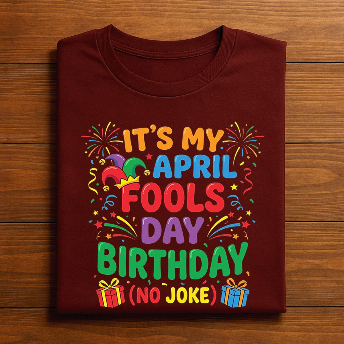It’s My April Fools Day Birthday Shirt – Funny No Joke Tee, April Fools Day Hoodie, Fools Sweatshirt Gift April 1st Born Men, Women, Kids