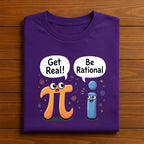 Get Real Be Rational Pi Shirt – Funny Math Symbol Joke Tee, Hoodie, Sweatshirt Gift for Students, STEM Teachers, Math Nerds