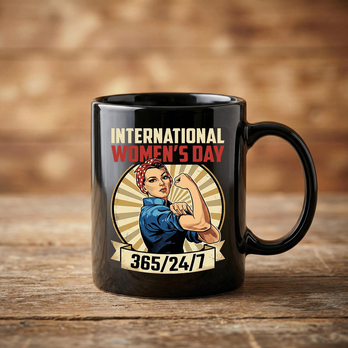 International Women's Day Mug 365/24/7 - Rosie the Riveter Empowerment Mug 8 March Cup Womens Day Coffee Mug
